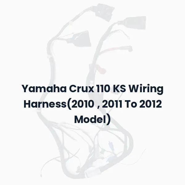Yamaha Crux 110 KS Wiring Harness(2010 , 2011 To 2012 Model)