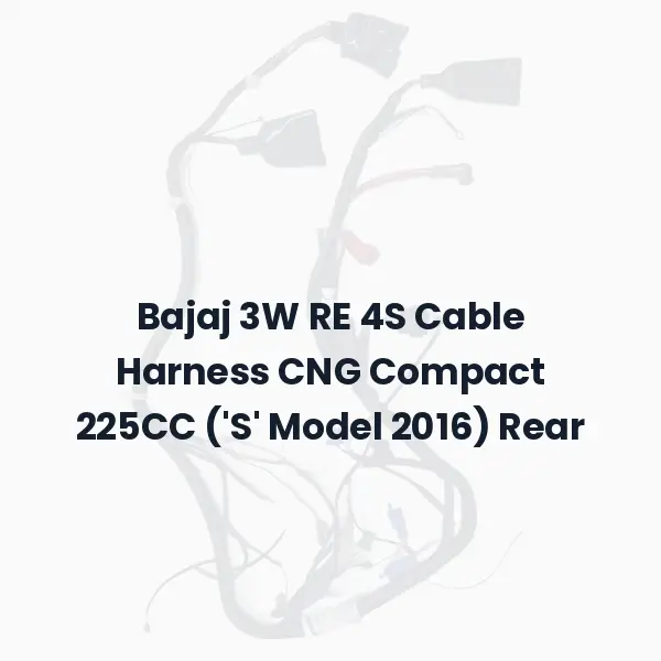 Bajaj 3W RE 4S Cable Harness CNG Compact 225CC ('S' Model 2016) Rear