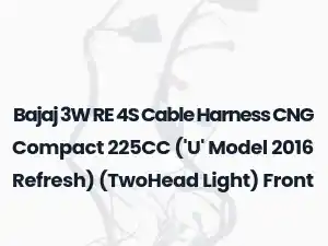 Bajaj 3W RE 4S Cable Harness CNG Compact 225CC ('U' Model 2016 Refresh) (TwoHead Light) Front