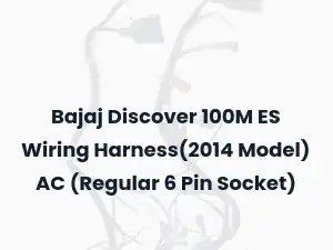 Bajaj Discover 100M ES Wiring Harness(2014 Model) AC (Regular 6 Pin Socket)