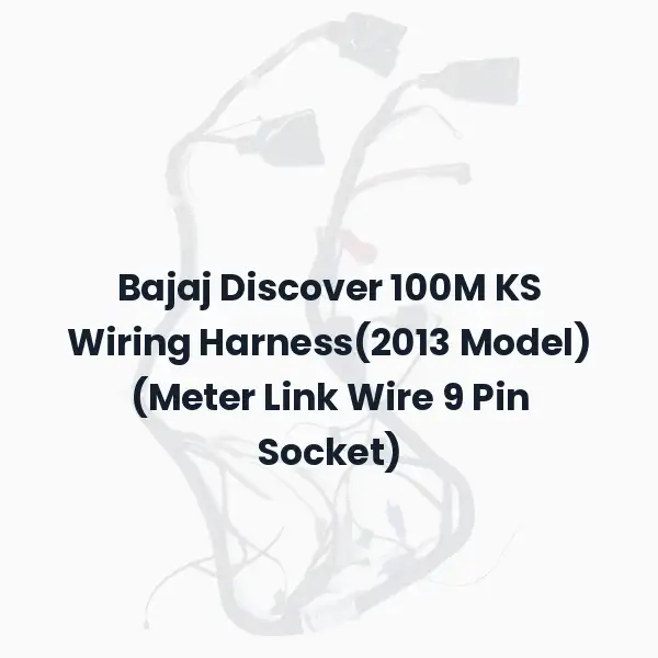 Bajaj Discover 100M KS Wiring Harness(2013 Model) (Meter Link Wire 9 Pin Socket)