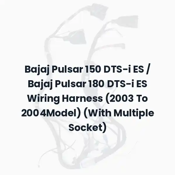 Bajaj Pulsar 150 DTS-i ES / Bajaj Pulsar 180 DTS-i ES Wiring Harness (2003 To 2004Model) (With Multiple Socket)