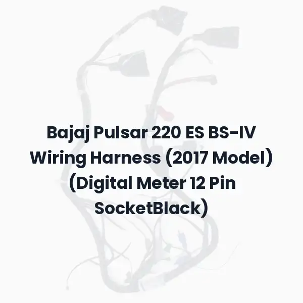 Bajaj Pulsar 220 ES BS-IV Wiring Harness (2017 Model) (Digital Meter 12 Pin SocketBlack)