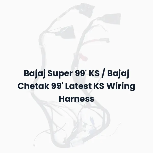 Bajaj Super 99' KS / Bajaj Chetak 99' Latest KS Wiring Harness