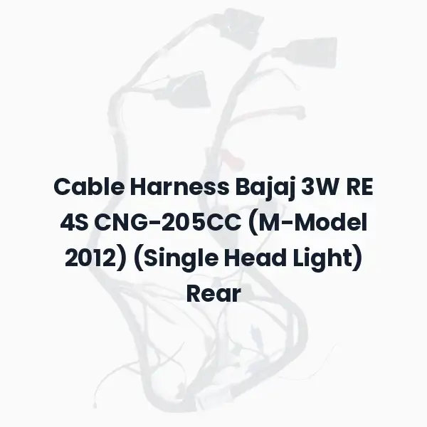 Cable Harness Bajaj 3W RE 4S CNG-205CC (M-Model 2012) (Single Head Light) Rear
