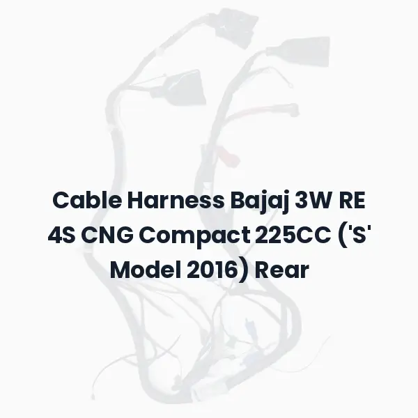 Cable Harness Bajaj 3W RE 4S CNG Compact 225CC ('S' Model 2016) Rear