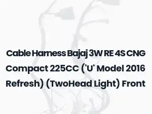 Cable Harness Bajaj 3W RE 4S CNG Compact 225CC ('U' Model 2016 Refresh) (TwoHead Light) Front