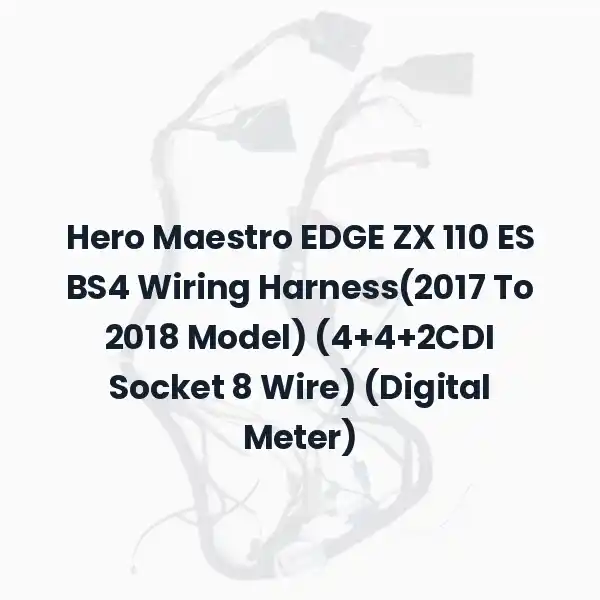 Hero Maestro EDGE ZX 110 ES BS4 Wiring Harness(2017 To 2018 Model) (4+4+2CDI Socket 8 Wire) (Digital Meter)