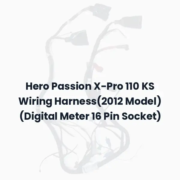 Hero Passion X-Pro 110 KS Wiring Harness(2012 Model) (Digital Meter 16 Pin Socket)