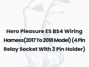 Hero Pleasure ES BS4 Wiring Harness(2017 To 2018 Model) (4 Pin Relay Socket With 3 Pin Holder)