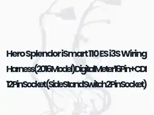 Hero Splendor iSmart 110 ES i3S Wiring Harness(2016 Model) Digital Meter 16Pin + CDI 12 Pin Socket (Side Stand Switch 2 Pin Socket)