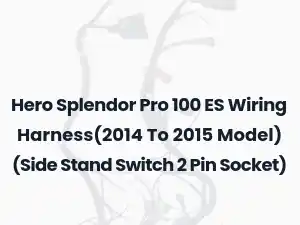 Hero Splendor Pro 100 ES Wiring Harness(2014 To 2015 Model) (Side Stand Switch 2 Pin Socket)