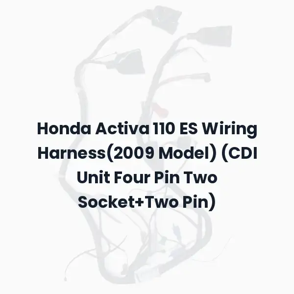 Honda Activa 110 ES Wiring Harness(2009 Model) (CDI Unit Four Pin Two Socket+Two Pin)