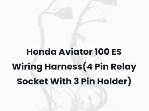 Honda Aviator 100 ES Wiring Harness(4 Pin Relay Socket With 3 Pin Holder)