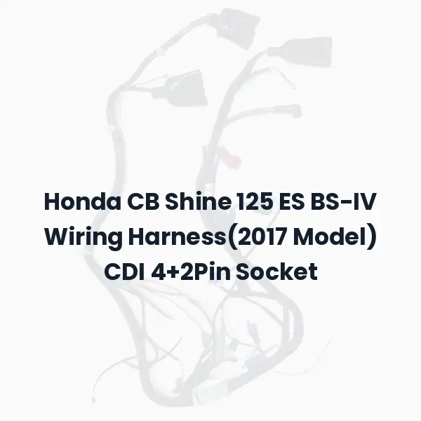 Honda CB Shine 125 ES BS-IV Wiring Harness(2017 Model) CDI 4+2Pin Socket