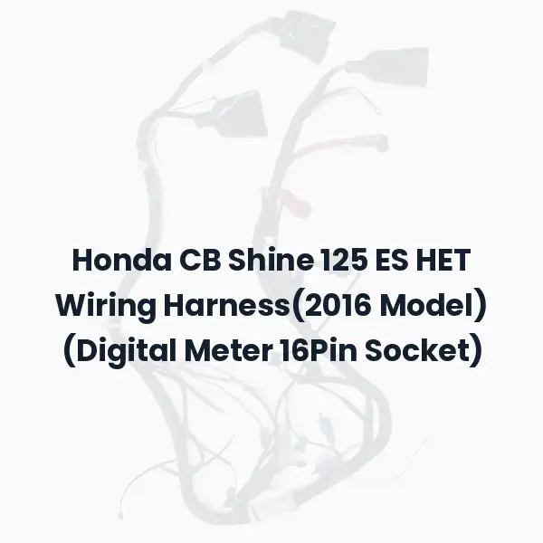 Honda CB Shine 125 ES HET Wiring Harness(2016 Model) (Digital Meter 16Pin Socket)