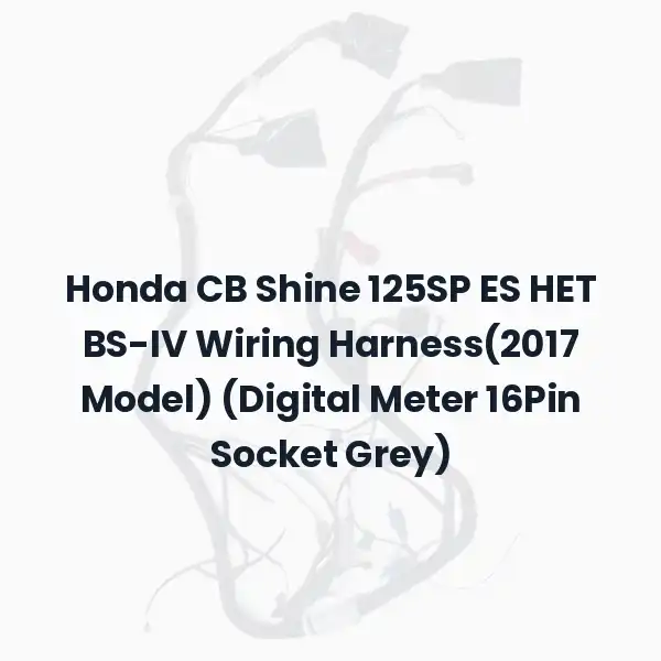 Honda CB Shine 125SP ES HET BS-IV Wiring Harness(2017 Model) (Digital Meter 16Pin Socket Grey)