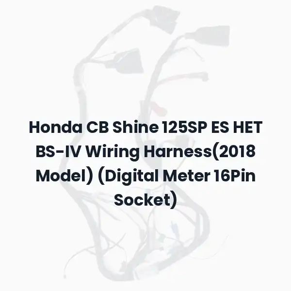 Honda CB Shine 125SP ES HET BS-IV Wiring Harness(2018 Model) (Digital Meter 16Pin Socket)