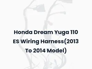 Honda Dream Yuga 110 ES Wiring Harness(2013 To 2014 Model)