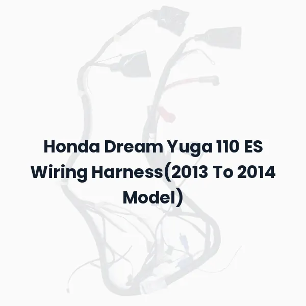 Honda Dream Yuga 110 ES Wiring Harness(2013 To 2014 Model)