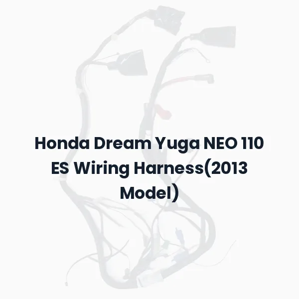Honda Dream Yuga NEO 110 ES Wiring Harness(2013 Model)