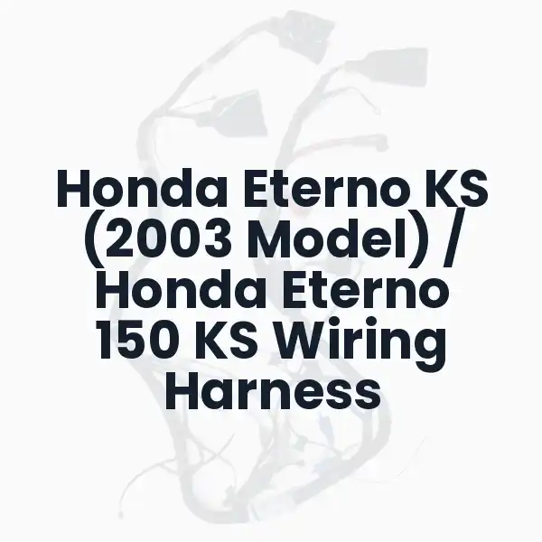 Honda Eterno KS (2003 Model) / Honda Eterno 150 KS Wiring Harness