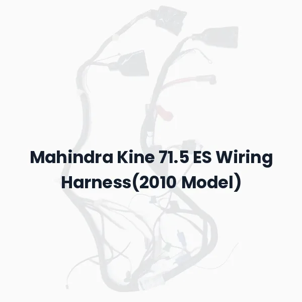 Mahindra Kine 71.5 ES Wiring Harness(2010 Model)