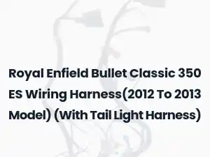 Royal Enfield Bullet Classic 350 ES Wiring Harness(2012 To 2013 Model) (With Tail Light Harness)