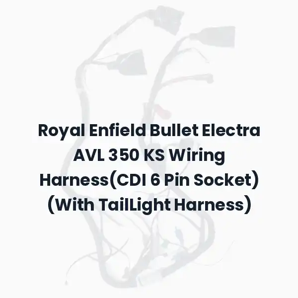 Royal Enfield Bullet Electra AVL 350 KS Wiring Harness(CDI 6 Pin Socket) (With TailLight Harness)