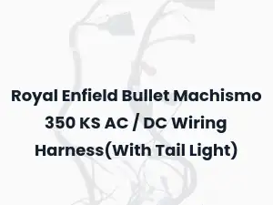 Royal Enfield Bullet Machismo 350 KS AC / DC Wiring Harness(With Tail Light)