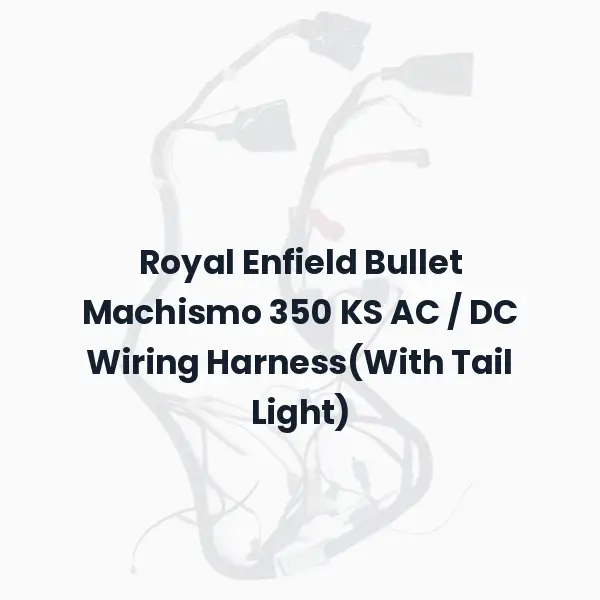 Royal Enfield Bullet Machismo 350 KS AC / DC Wiring Harness(With Tail Light)