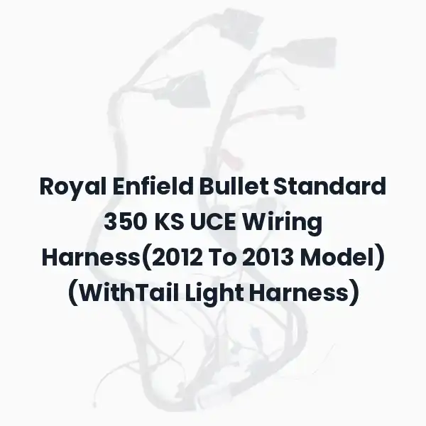Royal Enfield Bullet Standard 350 KS UCE Wiring Harness(2012 To 2013 Model) (WithTail Light Harness)