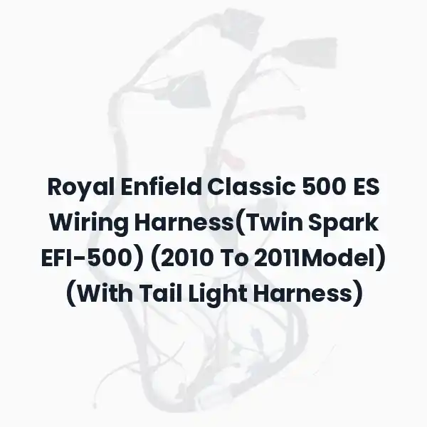 Royal Enfield Classic 500 ES Wiring Harness(Twin Spark EFI-500) (2010 To 2011Model) (With Tail Light Harness)