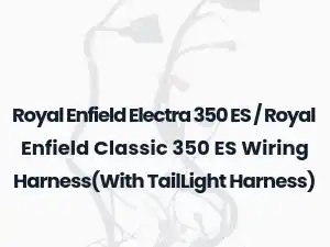 Royal Enfield Electra 350 ES / Royal Enfield Classic 350 ES Wiring Harness(With TailLight Harness)
