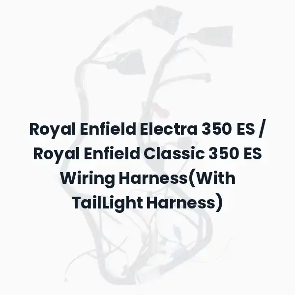 Royal Enfield Electra 350 ES / Royal Enfield Classic 350 ES Wiring Harness(With TailLight Harness)