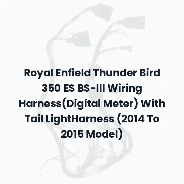 Royal Enfield Thunder Bird 350 ES BS-III Wiring Harness(Digital Meter) With Tail LightHarness (2014 To 2015 Model)
