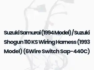 Suzuki Samurai (1994 Model) / Suzuki Shogun 110 KS Wiring Harness (1993 Model) (6Wire Switch Sap-440C)