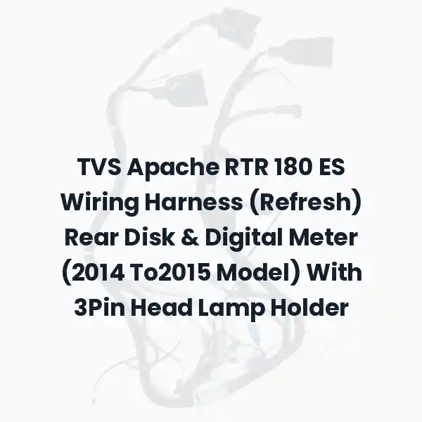 TVS Apache RTR 180 ES Wiring Harness (Refresh) Rear Disk & Digital Meter (2014 To2015 Model) With 3Pin Head Lamp Holder