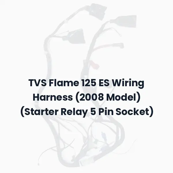 TVS Flame 125 ES Wiring Harness (2008 Model) (Starter Relay 5 Pin Socket)