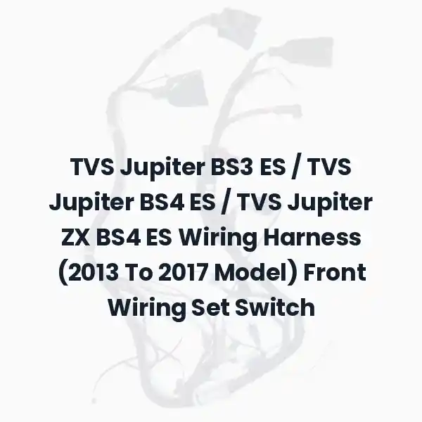 TVS Jupiter BS3 ES / TVS Jupiter BS4 ES / TVS Jupiter ZX BS4 ES Wiring Harness (2013 To 2017 Model) Front Wiring Set Switch