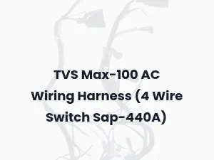 TVS Max-100 AC Wiring Harness (4 Wire Switch Sap-440A)