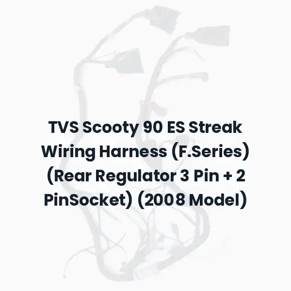 TVS Scooty 90 ES Streak Wiring Harness (F.Series) (Rear Regulator 3 Pin + 2 PinSocket) (2008 Model)