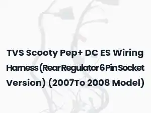 TVS Scooty Pep+ DC ES Wiring Harness (Rear Regulator 6 Pin Socket Version) (2007To 2008 Model)