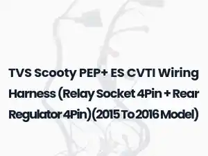 TVS Scooty PEP+ ES CVTI Wiring Harness (Relay Socket 4Pin + Rear Regulator 4Pin)(2015 To 2016 Model)