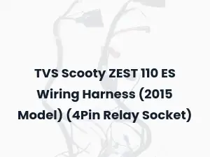 TVS Scooty ZEST 110 ES Wiring Harness (2015 Model) (4Pin Relay Socket)