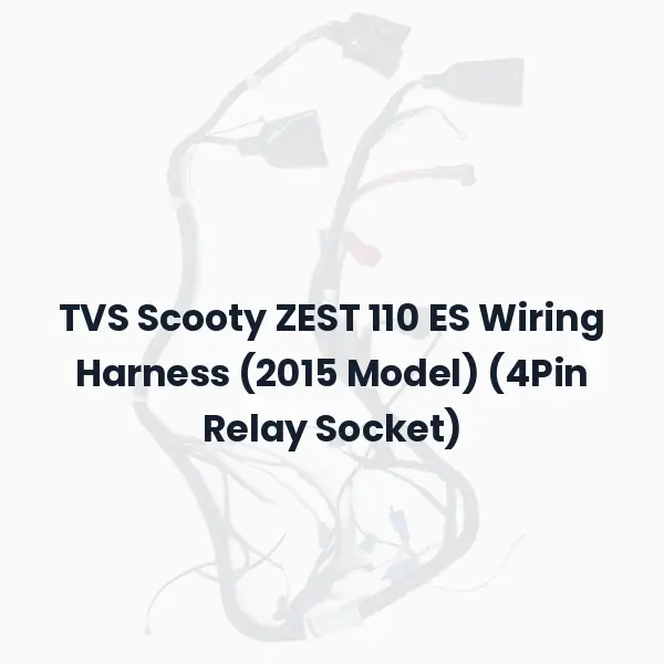 TVS Scooty ZEST 110 ES Wiring Harness (2015 Model) (4Pin Relay Socket)