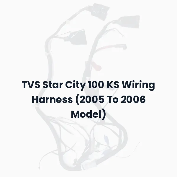 TVS Star City 100 KS Wiring Harness (2005 To 2006 Model)