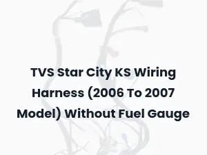 TVS Star City KS Wiring Harness (2006 To 2007 Model) Without Fuel Gauge