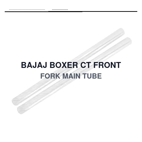 BAJAJ BOXER CT FRONT FORK MAIN TUBE