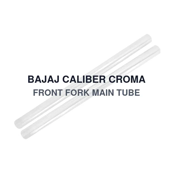 BAJAJ CALIBER CROMA FRONT FORK MAIN TUBE